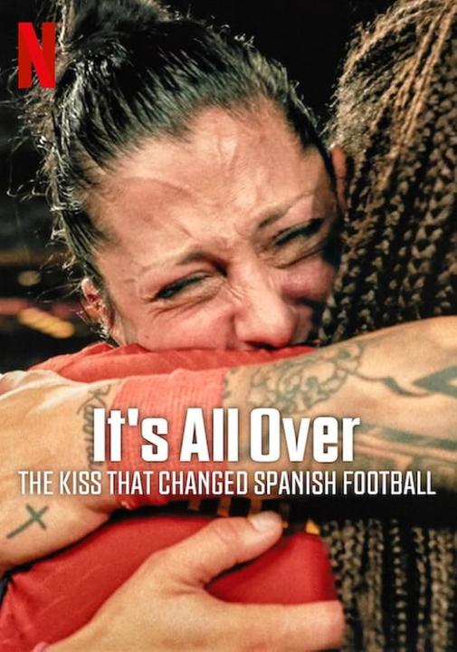 فيلم It’s All Over: The Kiss That Changed Spanish Football 2024 مترجم اون لاين